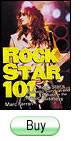 Rock Star 101: A Rock Star's Guide to Survival and Success in the Music Business